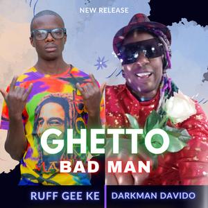 Ghetto Bad Man (feat. Ruff Gee KE)