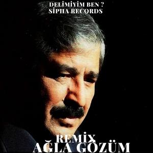 DELİMİYİM BEN ? (REMİX)-AĞLA GÖZÜM AĞLA---