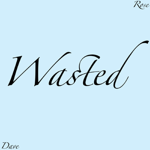 Wasted