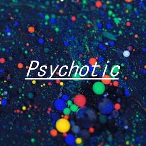 Psychotic