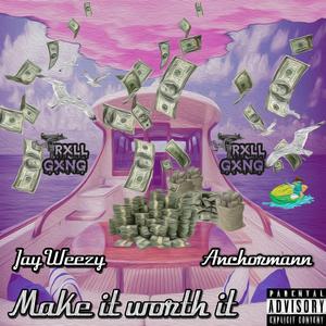 Make It Worth It (feat. Jay Weezy)