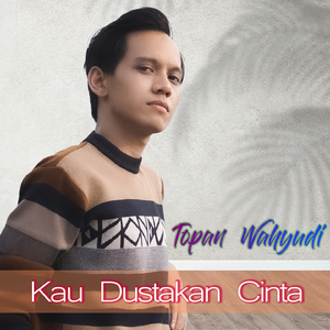 Kau Dustakan Cinta