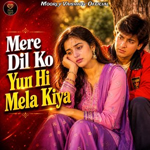 Mere Dil Ko Yun Hi Mela Kiya