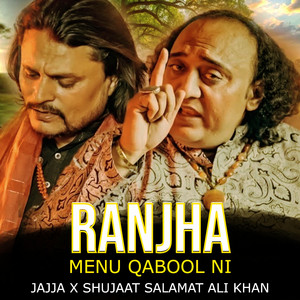 RANJHA MENU QABOOL NI