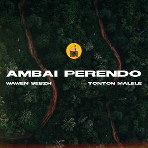 Ambai Perendo (feat. Wawen Sebzh)