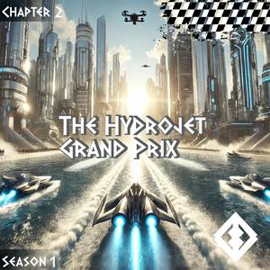 The Hydrojet Grand Prix (Chapter 2) (Season 1)