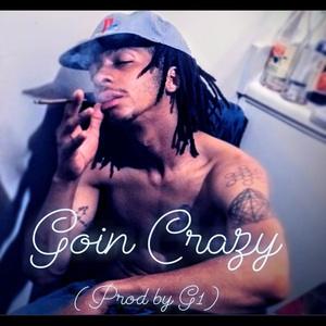 Goin Crazy