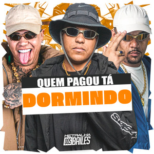 Quem Pagou Tá Dormindo