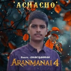 ACHACHO (EHAN RAHMAN)