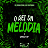 DJ HG MLK É BRABO - O Rei da Melodia 2 - Speed Up (Remix)