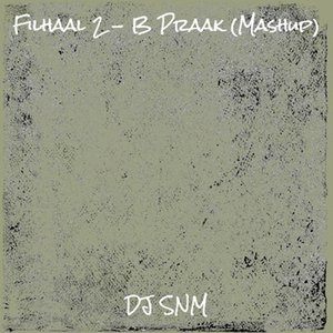 Filhaal 2 - B Praak (Mashup)