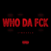 J-Hustle - Who da Fck