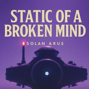 static of a broken mind