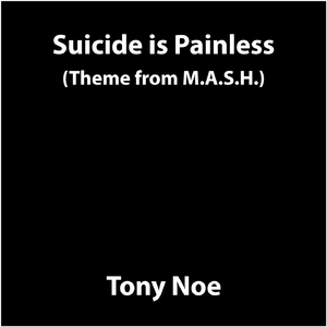 Suicide Is Painless (Theme from M.A.S.H.)