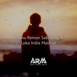 DJ Anu Remon Sakit Lagi X Loka India Mashup