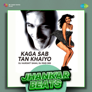 Kaga Sab Tan Khaiyo - Jhankar Beats