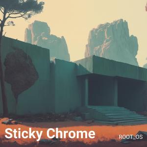 Sticky Chrome