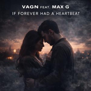 If Forever Had A Heartbeat (feat. Max G.)