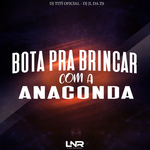 Bota Pra Brincar Com a Anaconda