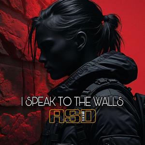 I SPEAK TO THE WALLS