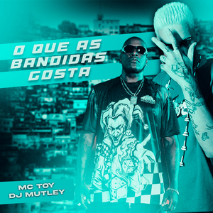 OQUE AS BANDIDA GOSTA