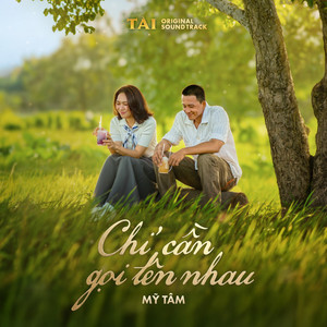 Chỉ Cần Gọi Tên Nhau (TÀI Original Soundtrack)