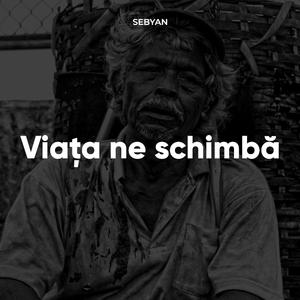 Viața ne schimbă