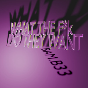 What the F*k do they want