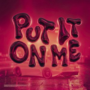 Put It on Me