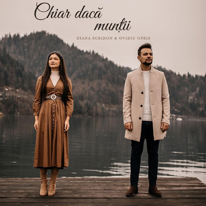 Chiar Daca Muntii (feat. Diana Scridon)