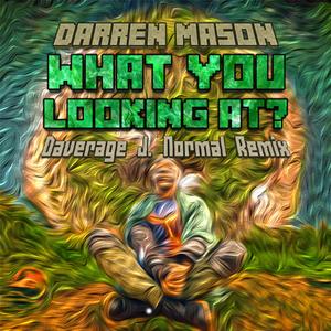 What You Looking At? DJNR (Daverage J. Normal Remix)