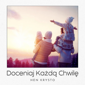 Doceniaj Każdą Chwilę