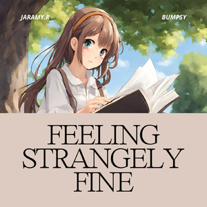 Feeling Strangely Fine (feat. Bumpsy)