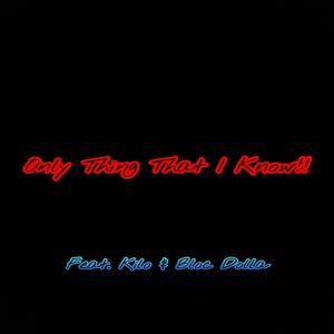 Only Thing That I Know!! (feat. Pistol Click Kilo & Bloc Dolla)