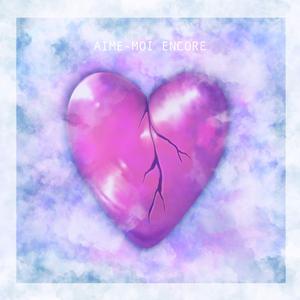 Aime-Moi Encore