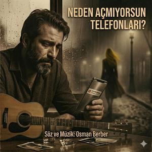NEDEN AÇMIYORSUN TELEFONLARI?