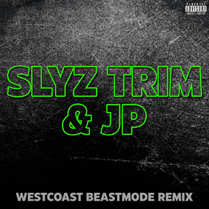 Slyz Trim & Jp (Westcoast Beastmode Remix)