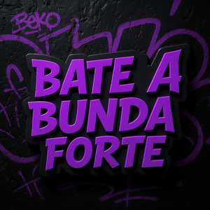BATE A BUNDA FORTE
