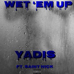 Wet 'Em Up (feat. Saint Nick)