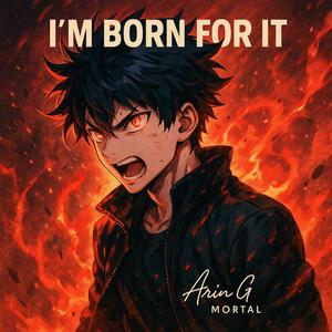 I'm Born for it