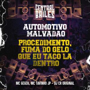 Automotivo Malvadão - Procedimento, Fuma Do Gelo Que Eu Taco La Dentro