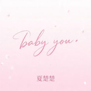 Baby you