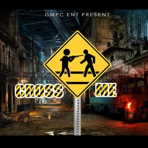 Cross Me (feat. Uptown Harlem, M.I.C. Money In Charge & God Fall)