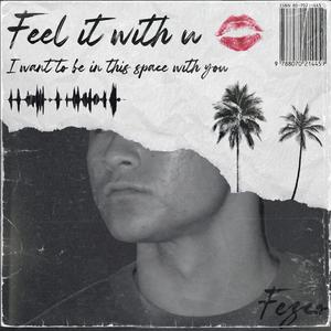 Feel it with u