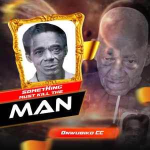 Something Must Kill the Man