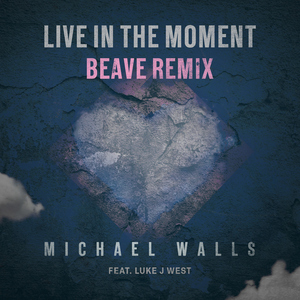 Live In The Moment (feat. Luke J West) [Beave Remix]