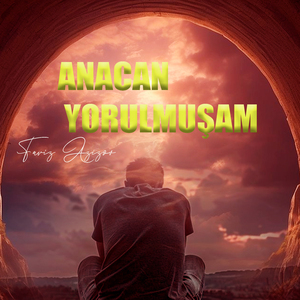 Anacan Yorulmuşam