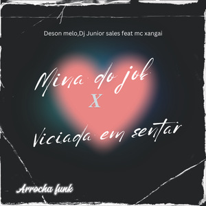 Mina do Job x Viciada em Sentar (Arrocha Funk)