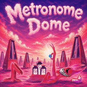 Metronome Dome