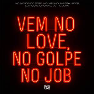Vem no Love, No Golpe, No Job